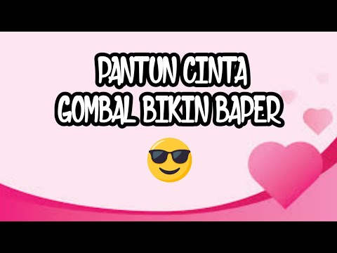 PANTUN CINTA GOMBAL BIKIN BAPER