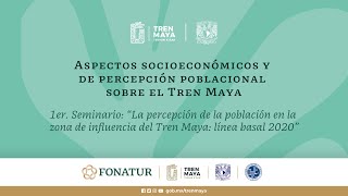 1° Seminario: La percepción de la población en la zona de influencia del Tren Maya: Línea BASAL 2020