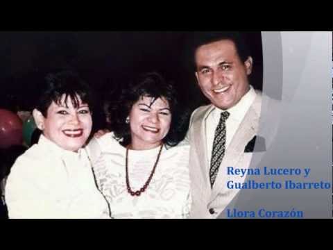 Reyna Lucero y Gualberto Ibarreto - Llora Corazón