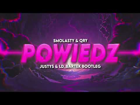 SMOLASTY feat. QRY - POWIEDZ (Justyś & LD_BARTEK BOOTLEG)