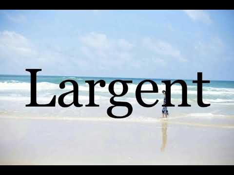How To Pronounce Largent🌈🌈🌈🌈🌈🌈Pronunciation Of Largent