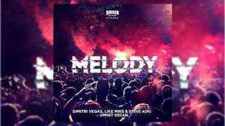 Dimitri Vegas &amp; Like Mike, Steve Aoki &amp; Ummet Ozcan - Melody (Radio Mix)