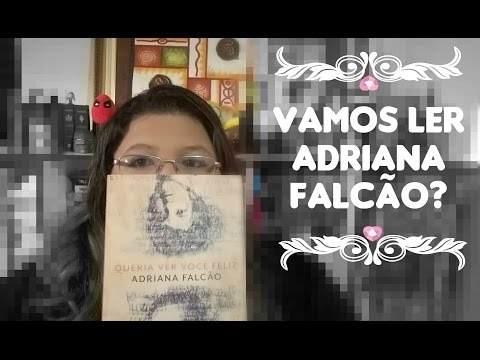 Queria ver voc feliz (Adriana Falco) - 5 motivos para ler