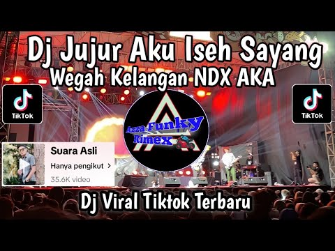 DJ JUJUR AKU ISEH SAYANG WEGAH KELANGAN NDX A.K.A SLOW REMIX MENGKANE VIRAL TIKTOK TERBARU