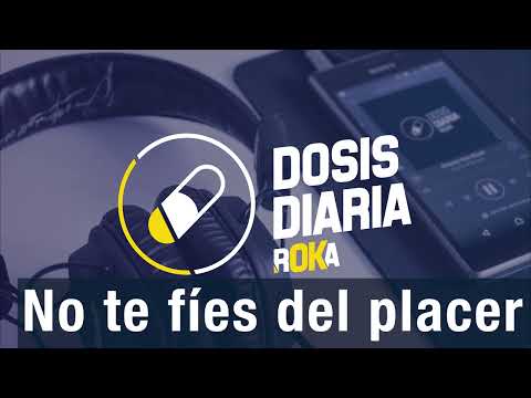 Dosis Diaria Roka - No te fíes del placer