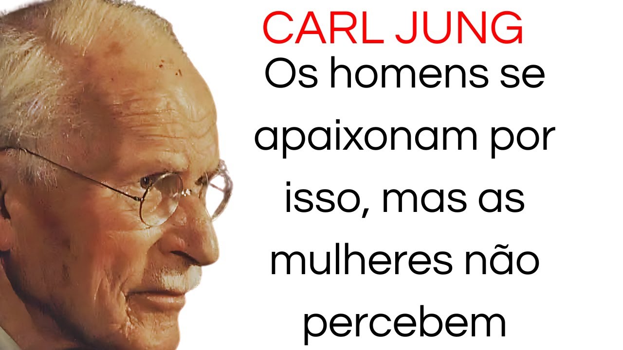 Os homens se apaixonam por isso, mas as mulheres não percebem - CARL JUNG