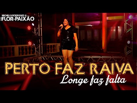 PERTO FAZ RAIVA, LONGE FAZ FALTA - Michelly Rodrigues e Banda Flor Da Paixão (#DVDbemmaisalém)