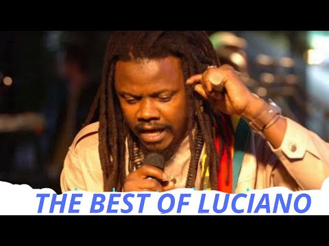 The best HITS of Luciano MIXTAPE ,REGGAE Culture LOVERS ROCK roots SONGS, By DJ MURRAY