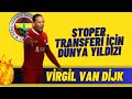 Avrupa Basını Fenerbahçe ve Mourinho'yu Konuşuyor-Savunmaya Yıldız Transferi Virgil van Dijk.