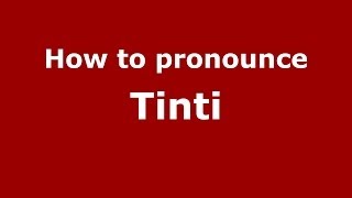 How to pronounce Tinti