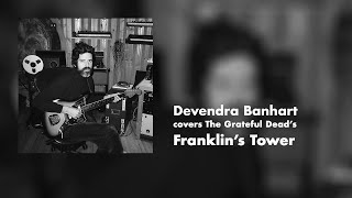 Devendra Banhart covers The Grateful Dead&#39;s &quot;Franklin&#39;s Tower&quot; (Official Audio)