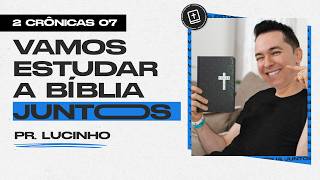 2 Crônicas 7 | Pr. Lucinho Barreto