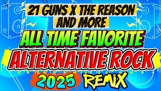 Download lagu 21 GUNS x THE REASON AND MORE ALL TIME FAVORITE ALTERNATIVE ROCK - NONSTOP REMIX 2025 mp3