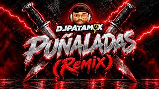 PUÑALADAS (Remix) 🎧🇦🇷  DJ Patamix