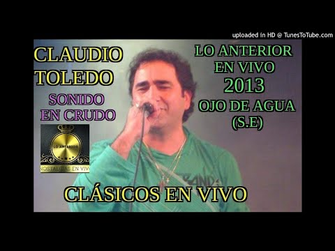 CLAUDIO TOLEDO 2013 en vivo-Parte 1-Clasicos Enganchados(Lo Anterior)