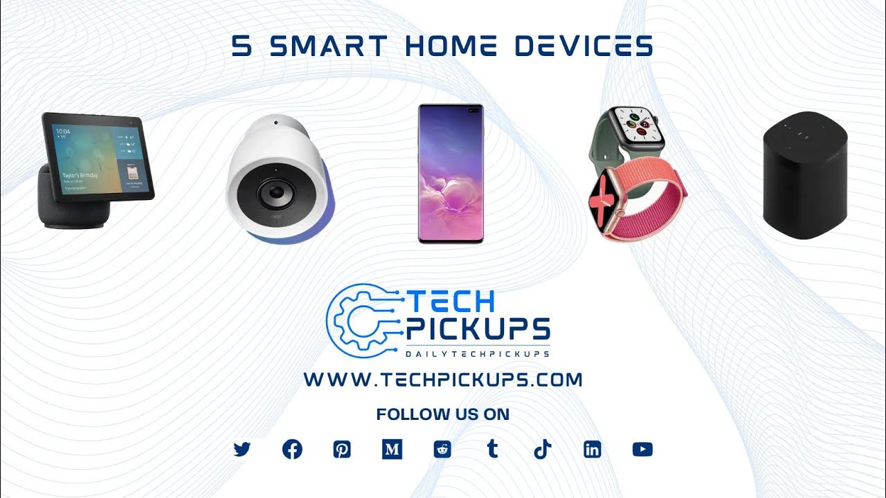 5 Smart Home Devices | techpickups