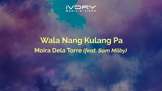 Moira Dela Torre - Wala Nang Kulang Pa (Aesthetic Lyric Video)
