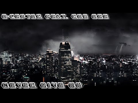 D-Ceptor Feat. Rob Gee - Never Give Up
