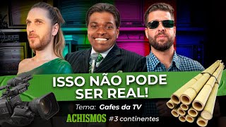 QUEM TEM AS PIORES GAFES NA TELEVISÃO? | #3CONTINENTES #59