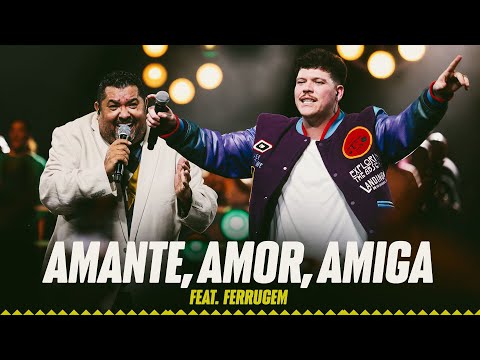 Marquinhos Sensação e Ferrugem - Amante, Amor, Amiga (Pintando o Samba de Prateado)
