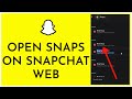How To Open Snaps On Snapchat Web 2024