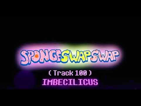 (SpongeSwapSwap) #100  Imbecilicus