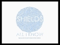 Shields - All I Know 