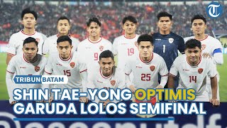 Jelang Laga Timnas Indonesia Vs Filipina Piala AFF 2024, Shin Tae-yong Optimis Garuda ke Semifinal