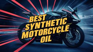 Best Synthetic Oil for Motorcycle 2025 👌 Top 5 Best Oil for Motorcycle Engines