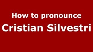 How to pronounce Cristian Silvestri