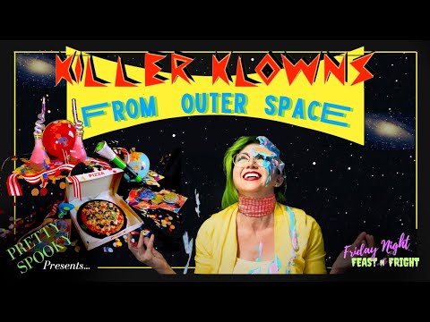 Friday Night Feast 'N Fright -- Killer Klowns from Outer Space