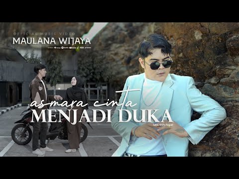 Asmara Cinta Menjadi Duka - Maulana Wijaya