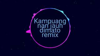 Download lagu Minang remix part 15 - kampuang nan jauah dimato mp3