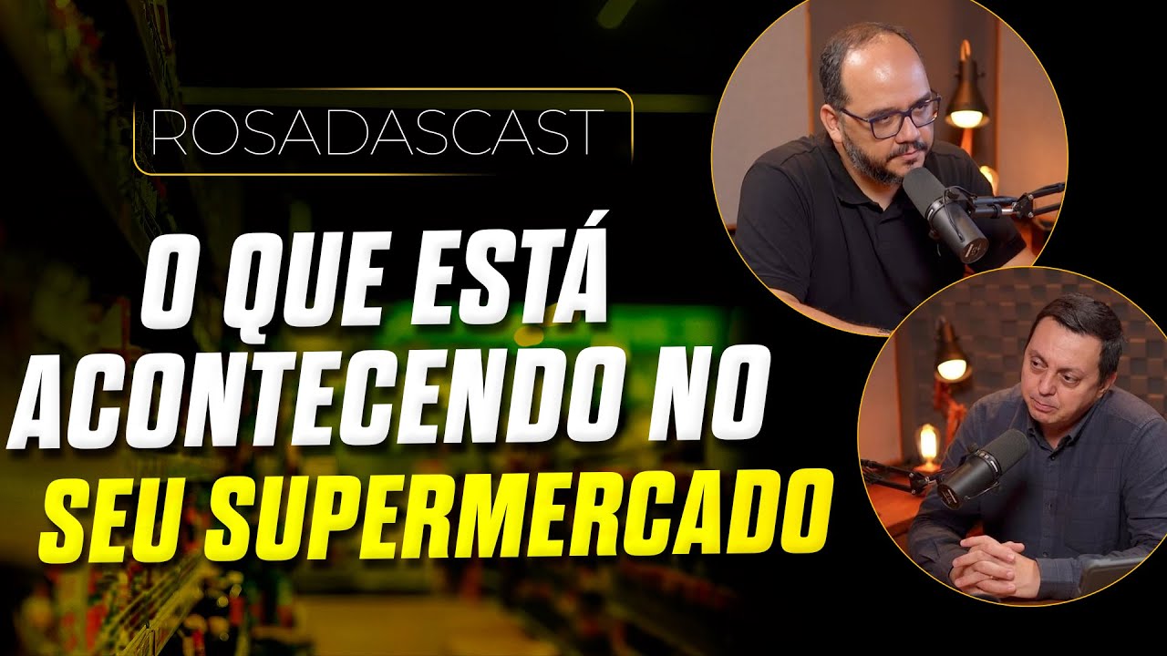 O que está acontecendo no seu supermercado! | RosadasCast #109