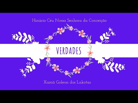 Verdades - Por Xamã Gideon dos Lakotas - Hino 05 - Novo Hinário CNSC