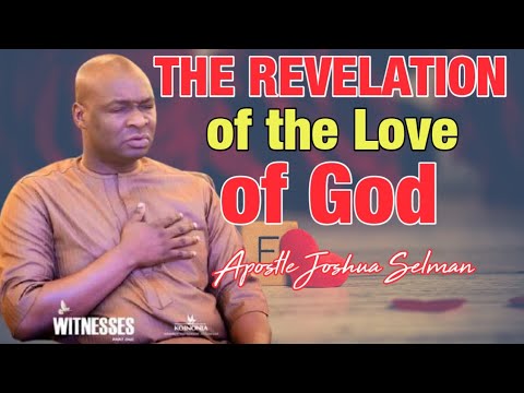 The revelation of the love of God//Apostle Joshua Selman