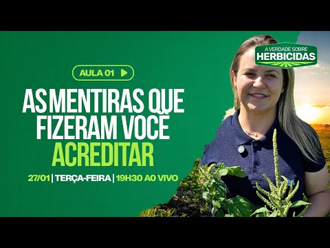 🌾 AULA 01 - AS MENTIRAS QUE FIZERAM VOCÊ ACREDITAR | A Verdade Sobre Herbicidas