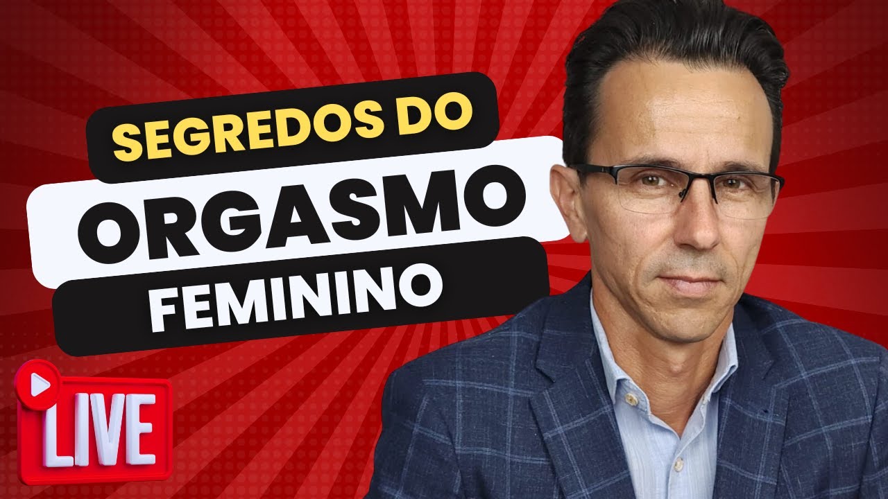 Como chegar ao Orgasmo Feminino | Marlon Mattedi, Psicólogo e Sexólogo