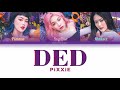 PiXXiE - เด็ด (DED) [THAI/ROM/ENG Color Coded Lyrics]
