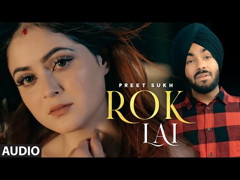 Rok Lai (Full Audio Song) Preet Sukh | Daizy Aizy | Raka | Latest Punjabi Songs 2021