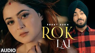 Rok Lai (Full Audio Song) Preet Sukh  Daizy Aizy  