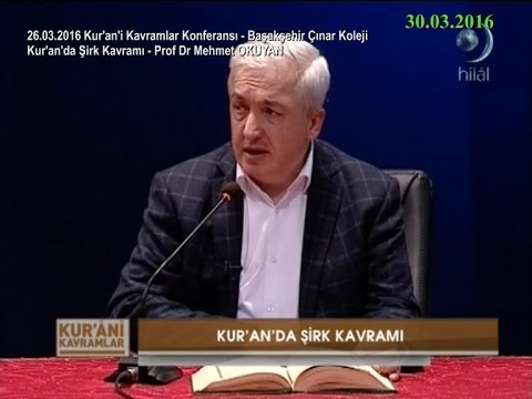 30-03-2016 Kur’an’da Şirk Kavramı - Prof Dr Mehmet OKUYAN – Kur'an’i Kavramlar – Hilal TV