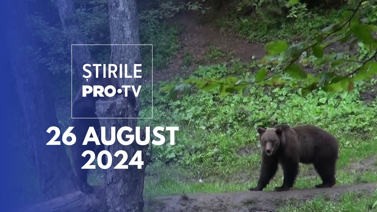 Știrile PRO TV - 26 August 2024