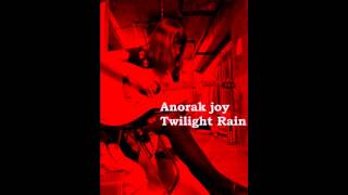 Anorak joy - Twilight Rain