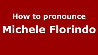 How to pronounce Michele Florindo