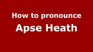 How to pronounce Apse Heath