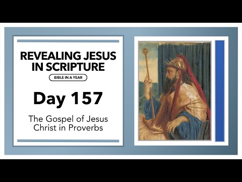 Day 157 - The Gospel of Jesus Christ in Proverbs | Revealing Jesus In Scripture