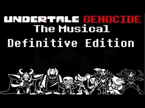 Undertale Genocide The Musical Full Definitive Edition