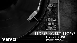 Justin Moore - Home Sweet Home (10th Anniversary Edition / Live / Audio)