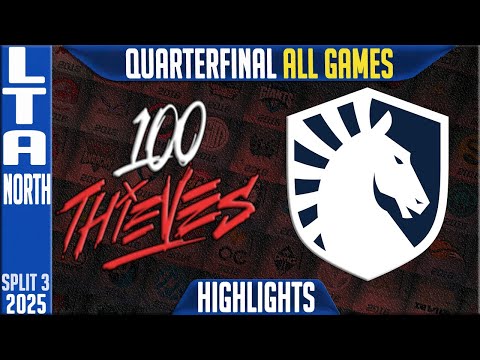 100T vs TL ALL GAMES Highlights | LTA North Quarterfinal Playoffs 2025 | 100 Thieves vs Team Liquid